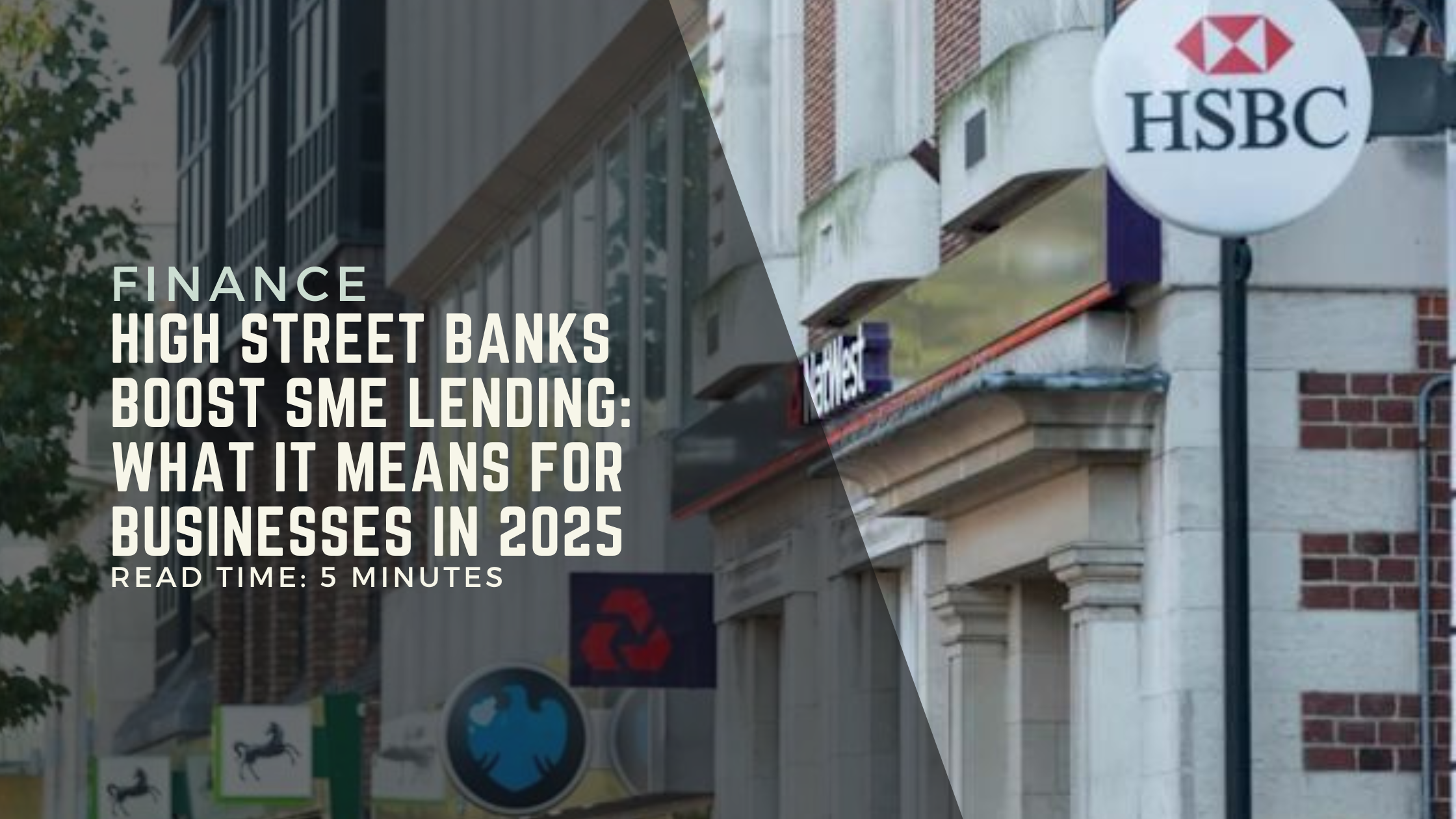 High Street Banks Boost SME Lending: What It Means for Mid-Market Businesses in 2025