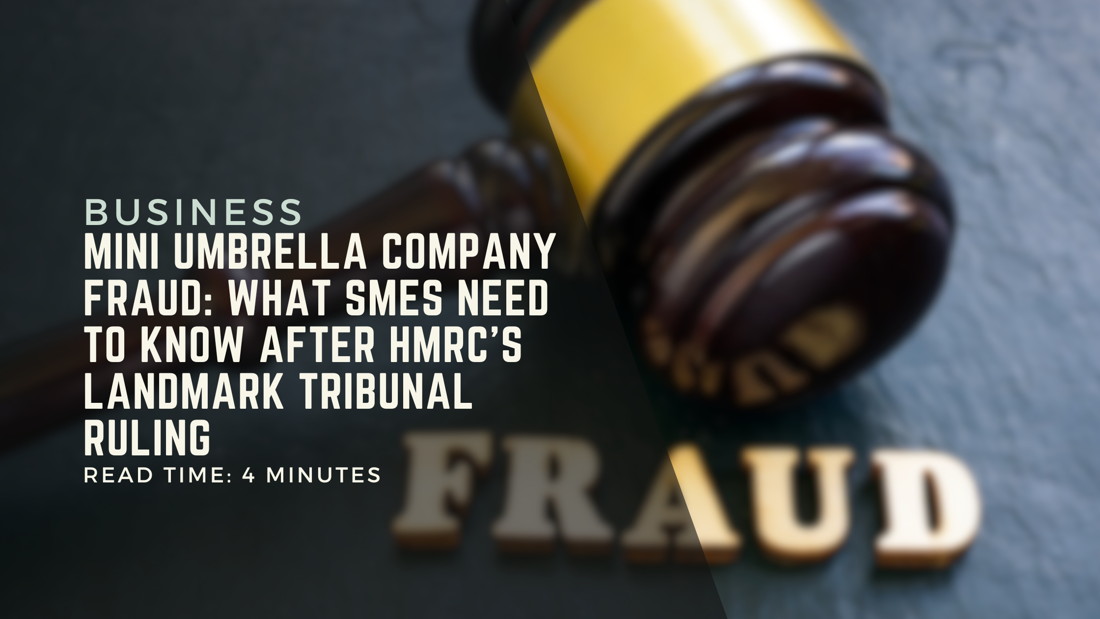 Mini Umbrella Company Fraud: What SMEs Need to Know After HMRC’s Landmark Tribunal Ruling