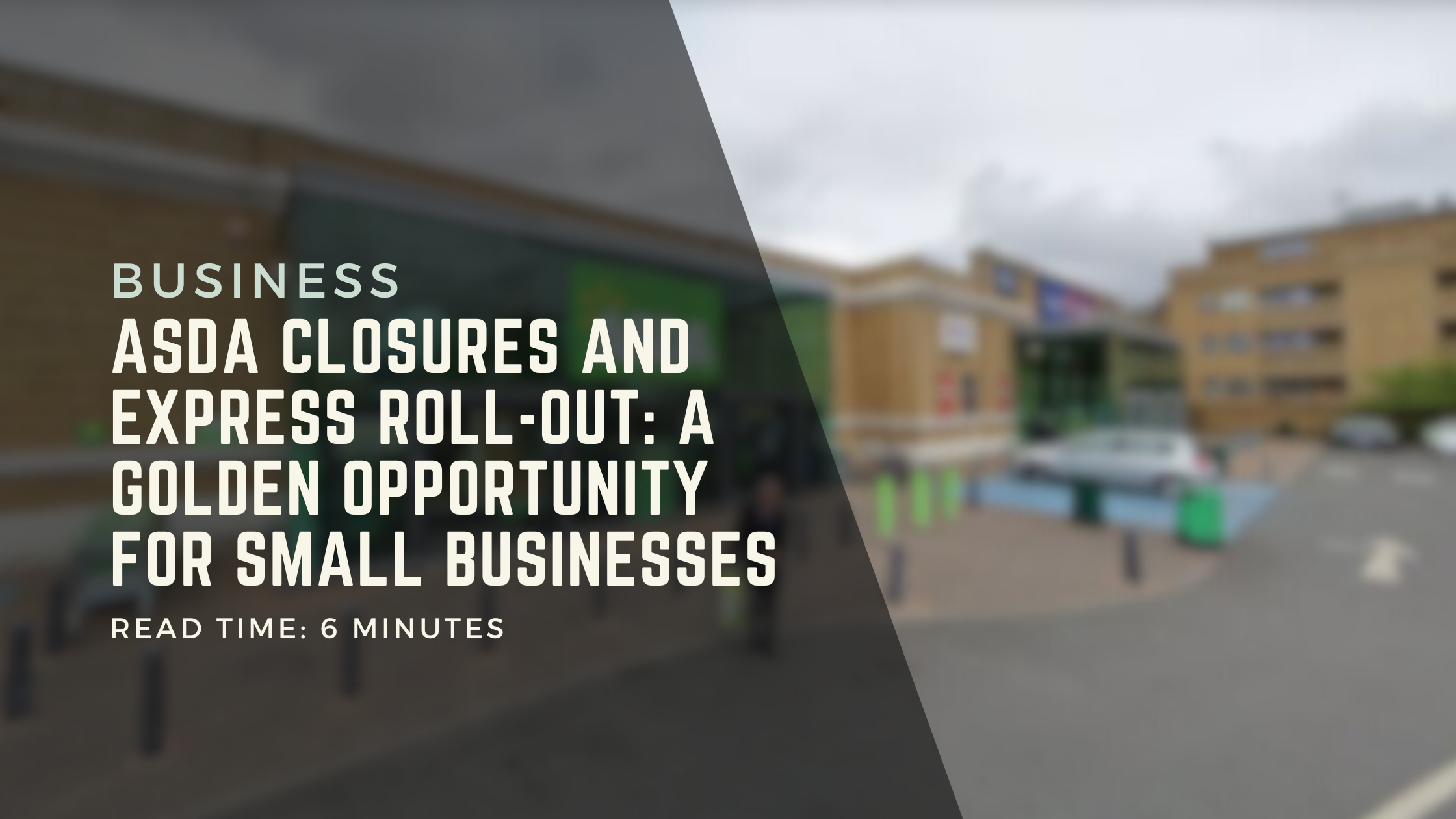 Asda Closures and Express Roll-Out: A Golden Opportunity for Small Businesses