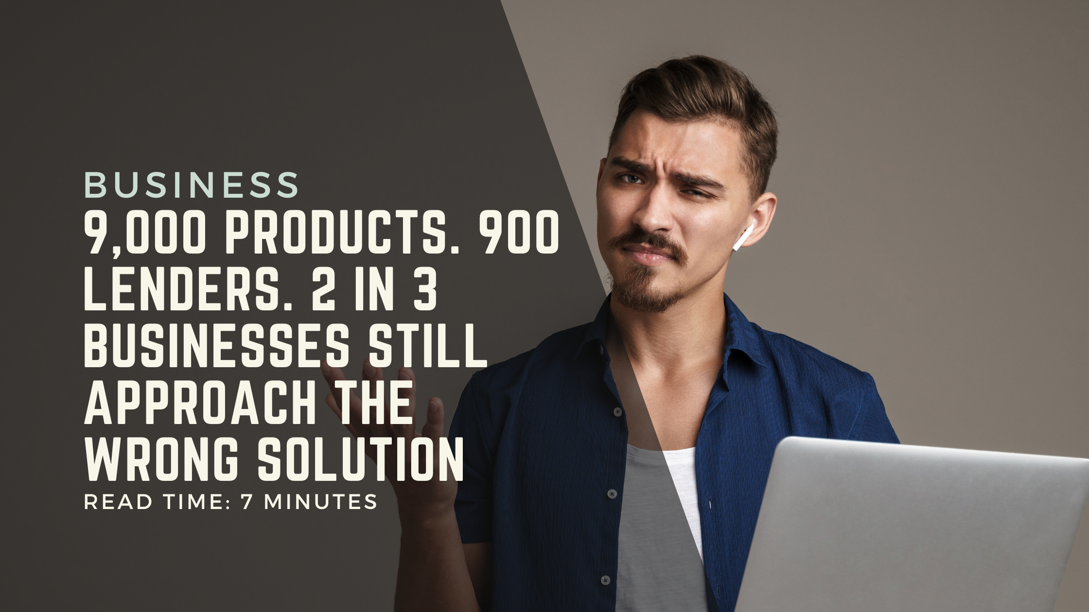 9000 products, 900 lenders, you're still going to the wrong lender