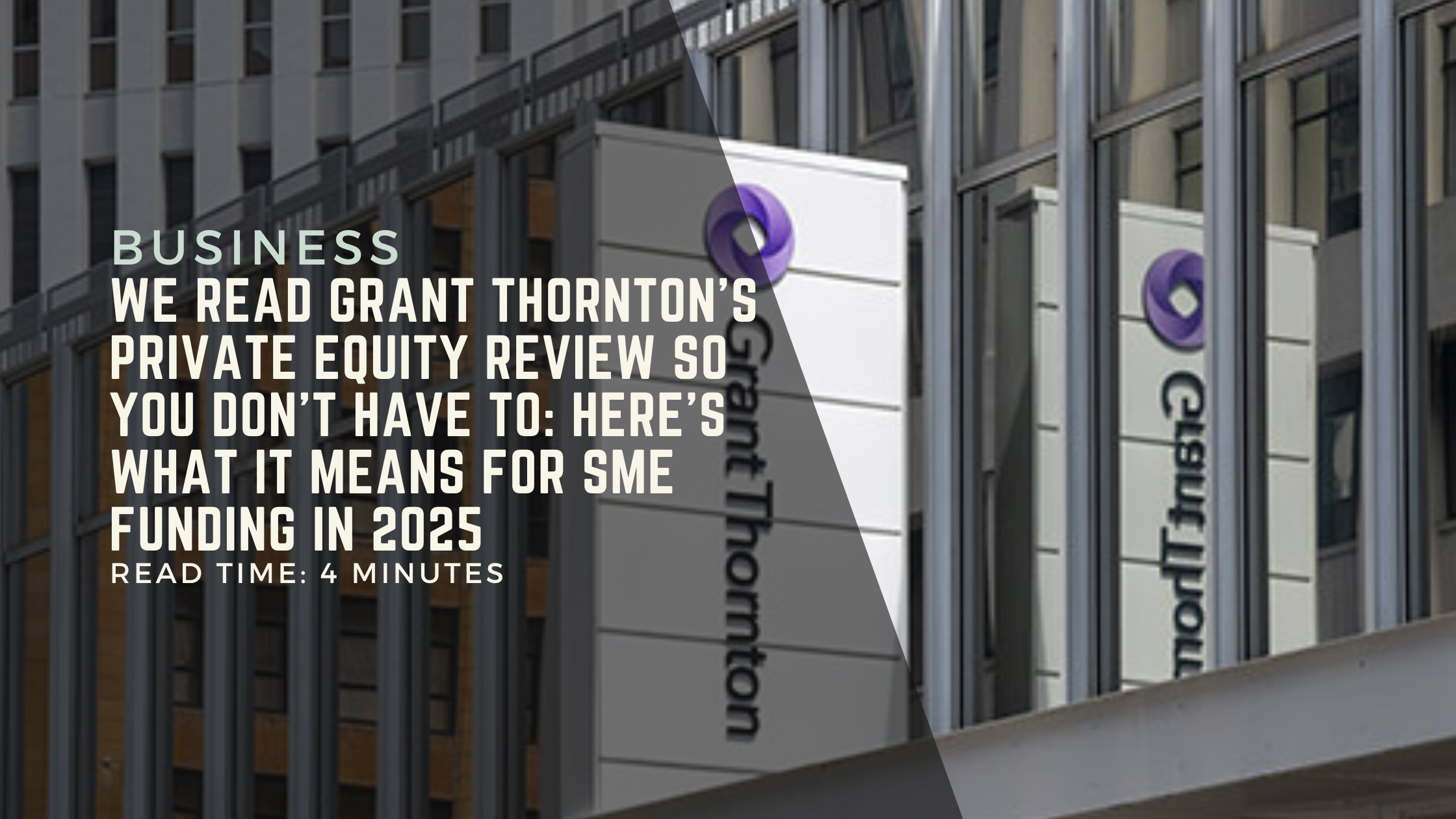 We Read Grant Thornton’s Private Equity Review So You Don’t Have To: Here’s What It Means for SME Funding in 2025