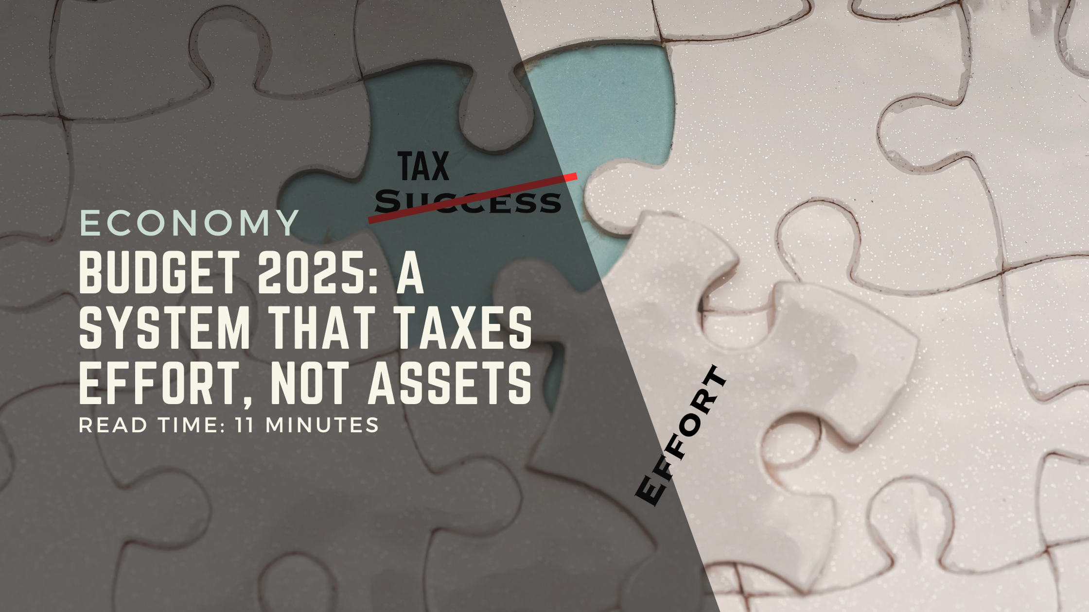 Budget 2025: A System That Taxes Effort, Not Assets