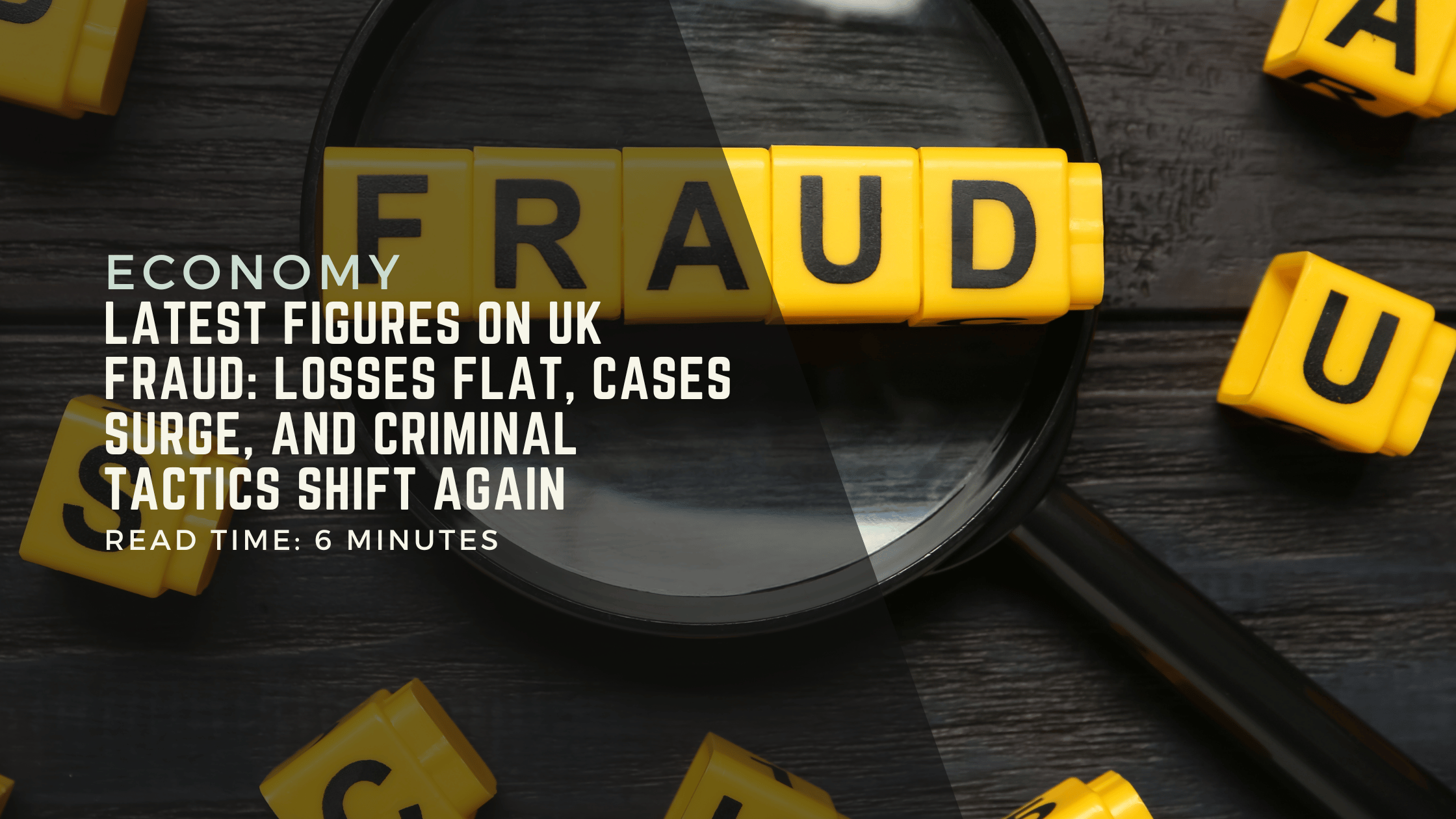 Latest-Figures-On-UK-Fraud-Losses-Flat-Cases-Surge-and-Criminal-Tactics-Shift-Again.png