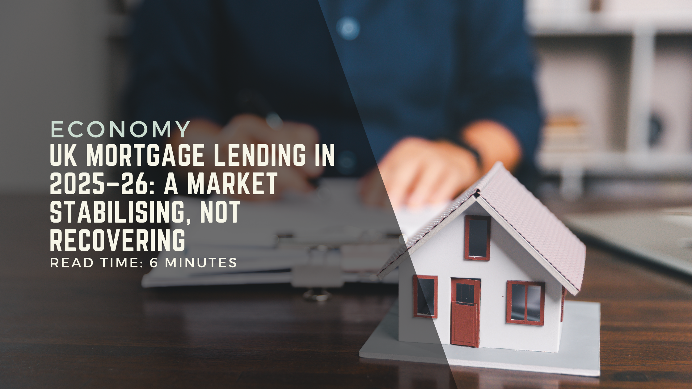 UK Mortgage Lending in 2025–26 A Market Stabilising, Not Recovering.png