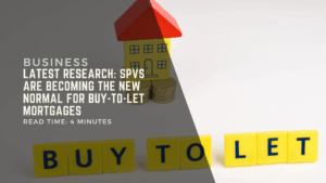 Latest Research SPVs Are Becoming The New Normal For Buy-To-Let Mortgages