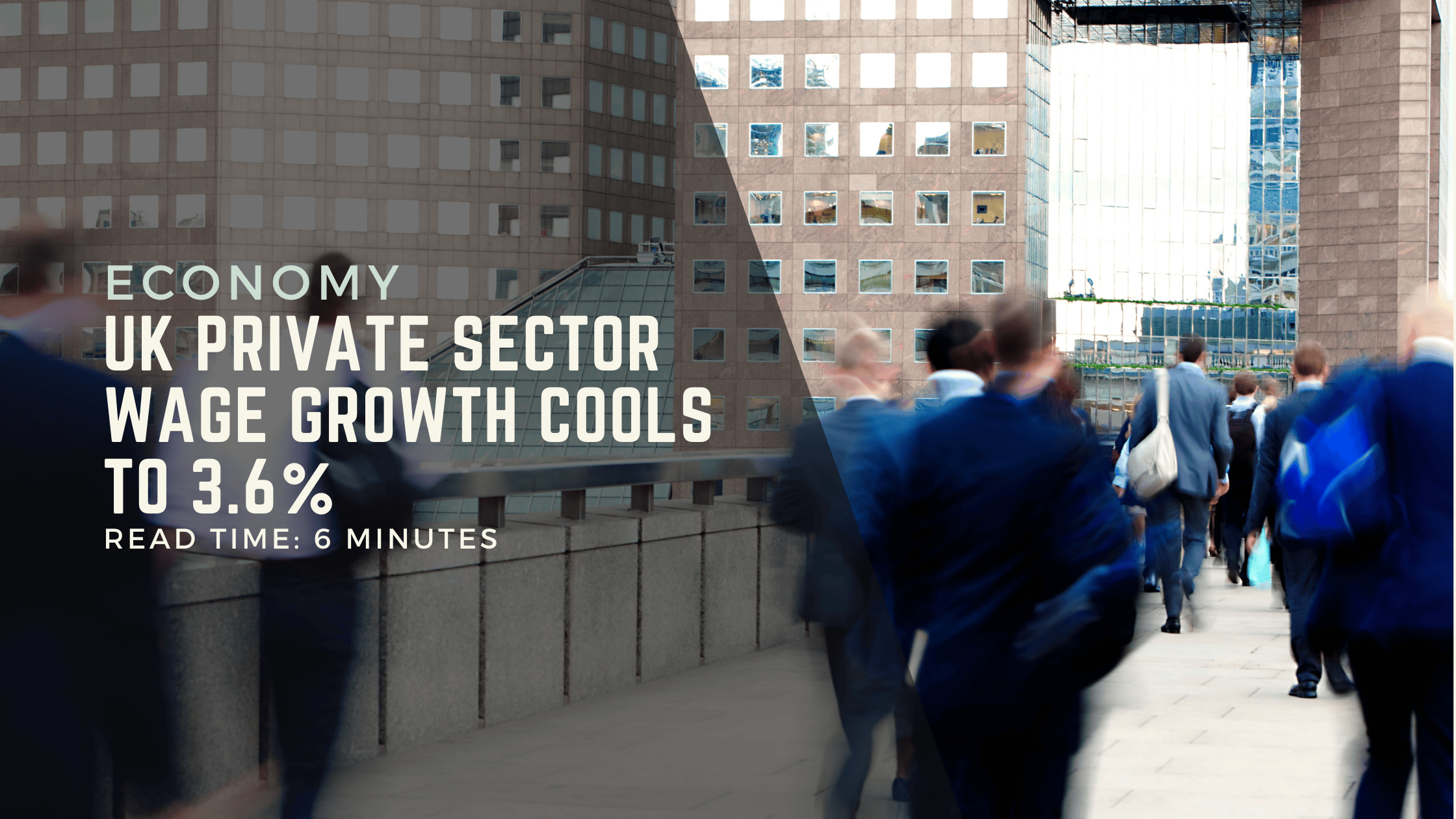 UK Private Sector Wage Growth Cools to 3.6%