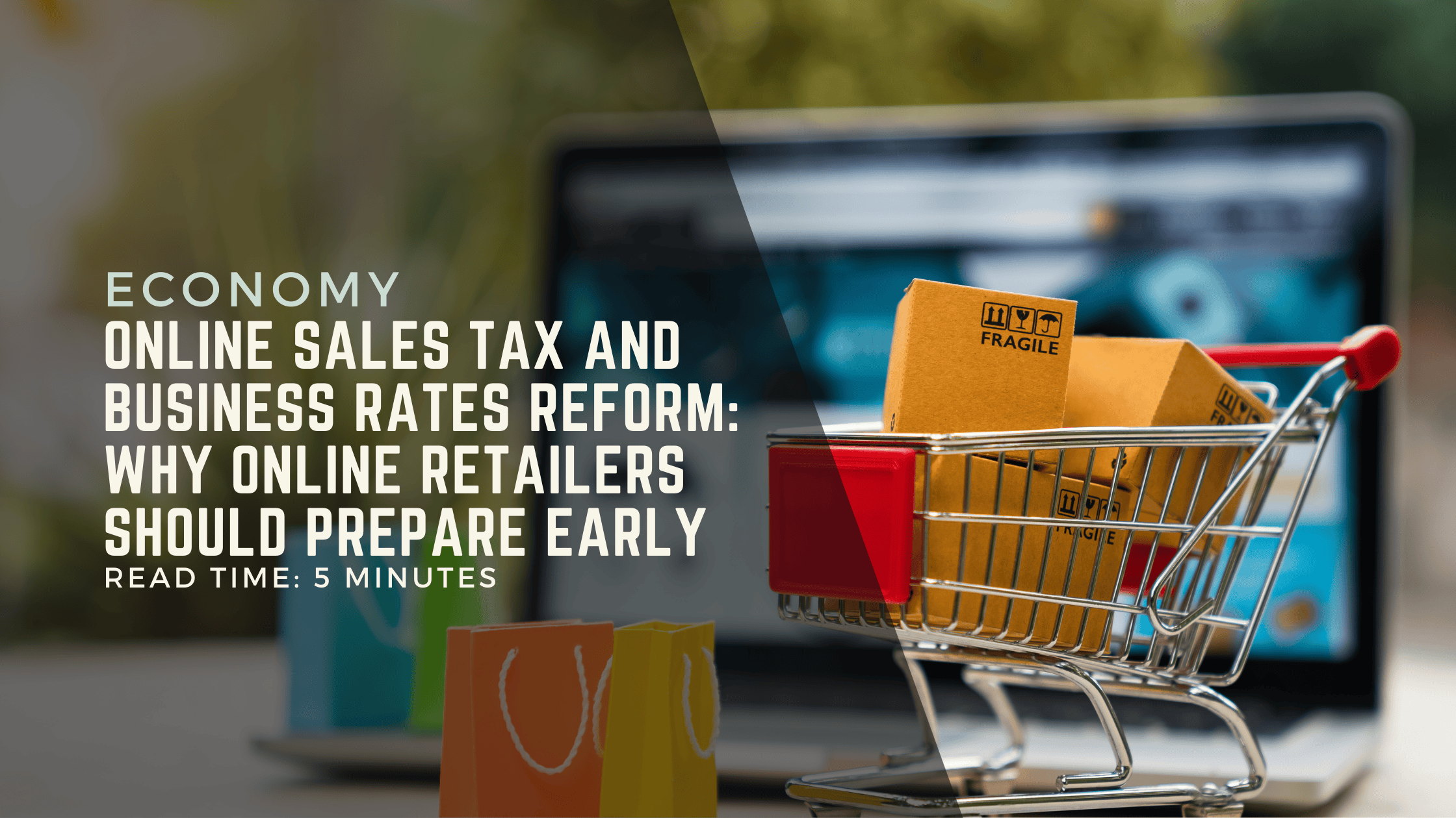 Online Sales Tax and Business Rates Reform: Why Online Retailers Should Prepare Early