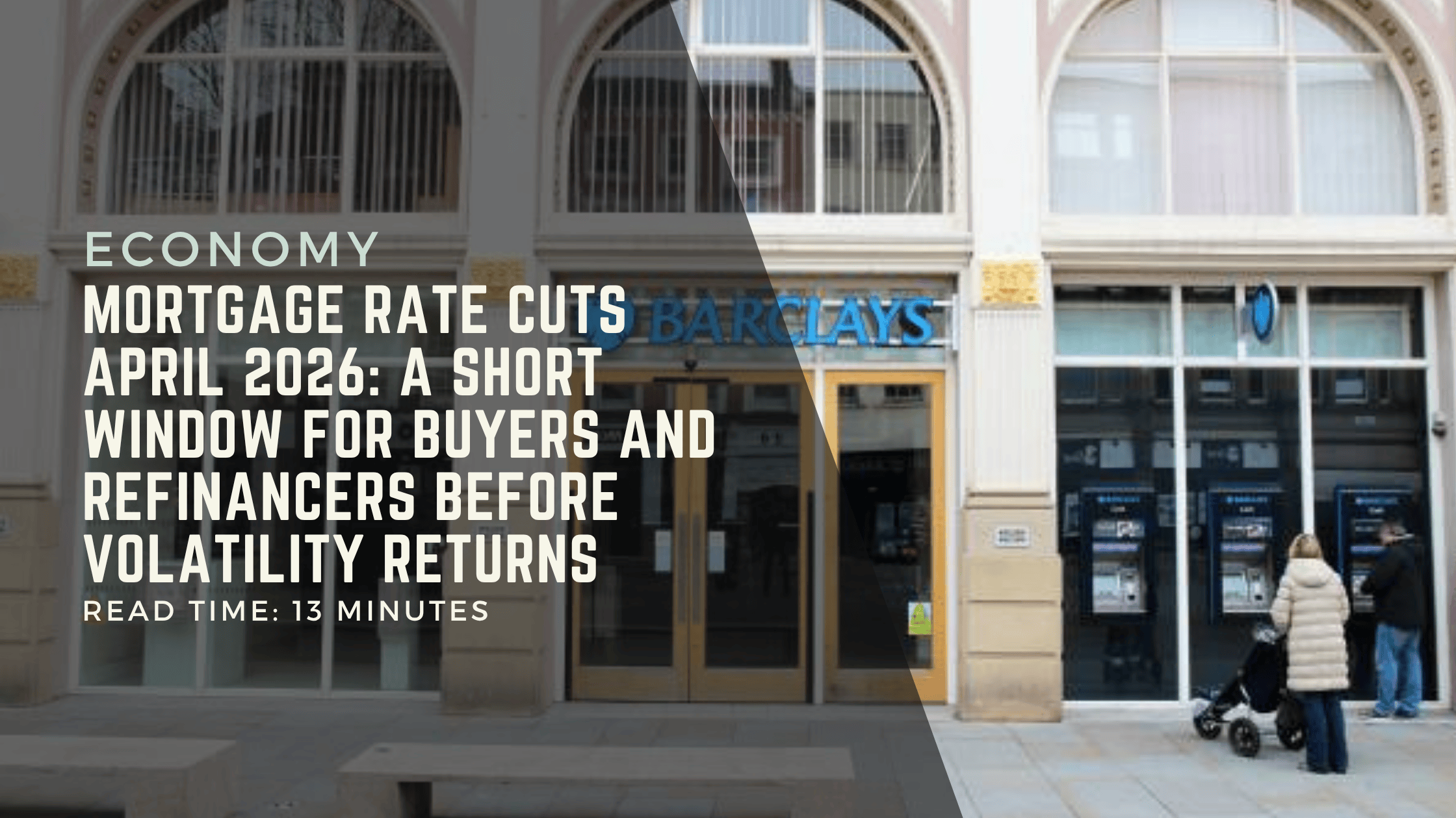 Mortgage Rate Cuts April 2026: A Short Window for Buyers and Refinancers Before Volatility Returns