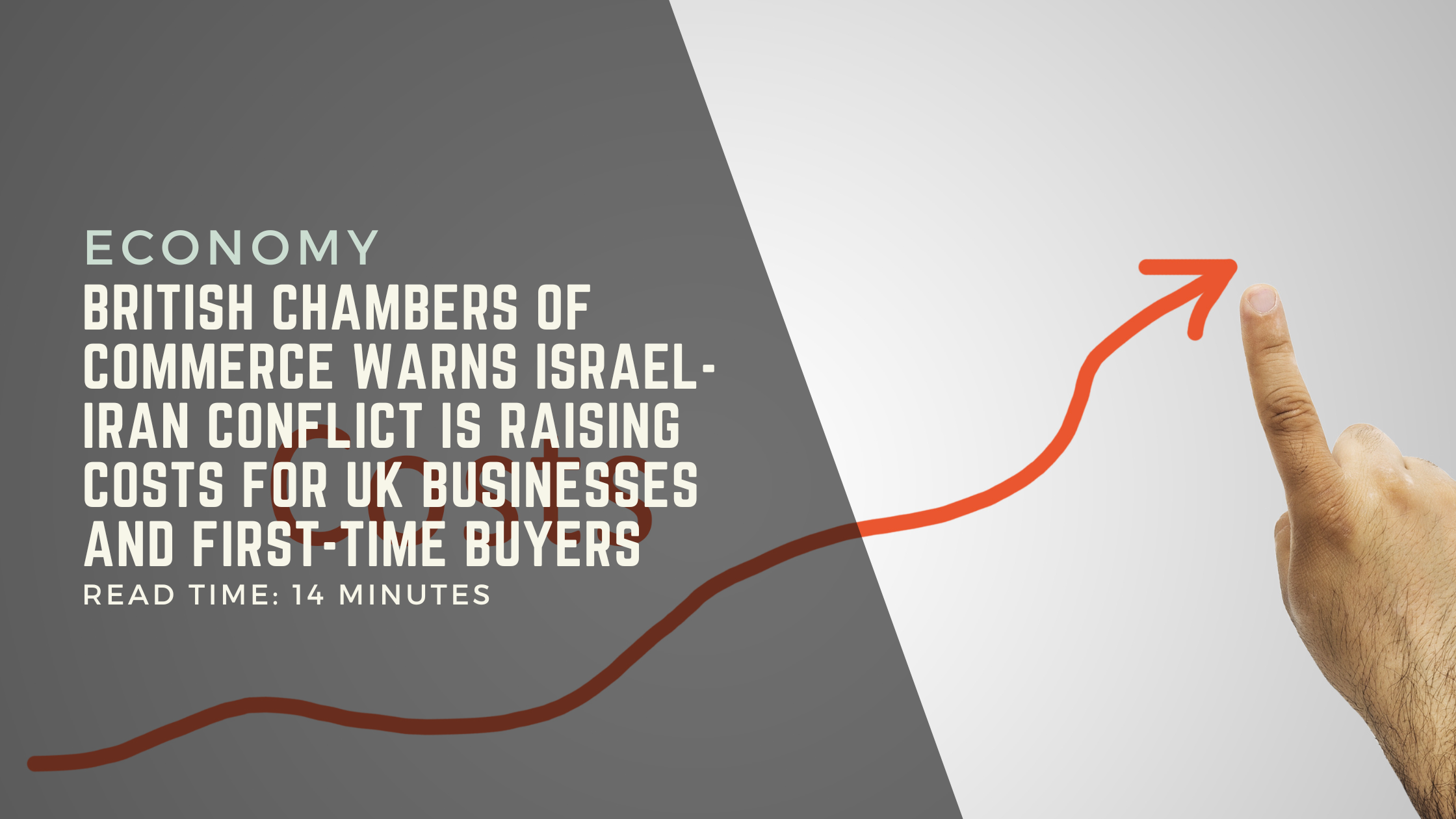 British Chambers of Commerce Warns Israel-Iran Conflict Is Raising Costs for UK Businesses and First-Time Buyers