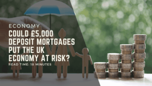 Could £5,000 Deposit Mortgages Put the UK Economy at Risk.png