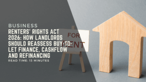 Renters’ Rights Act 2026 How Landlords Should Reassess Buy-to-Let Finance, Cashflow and Refinancing.png