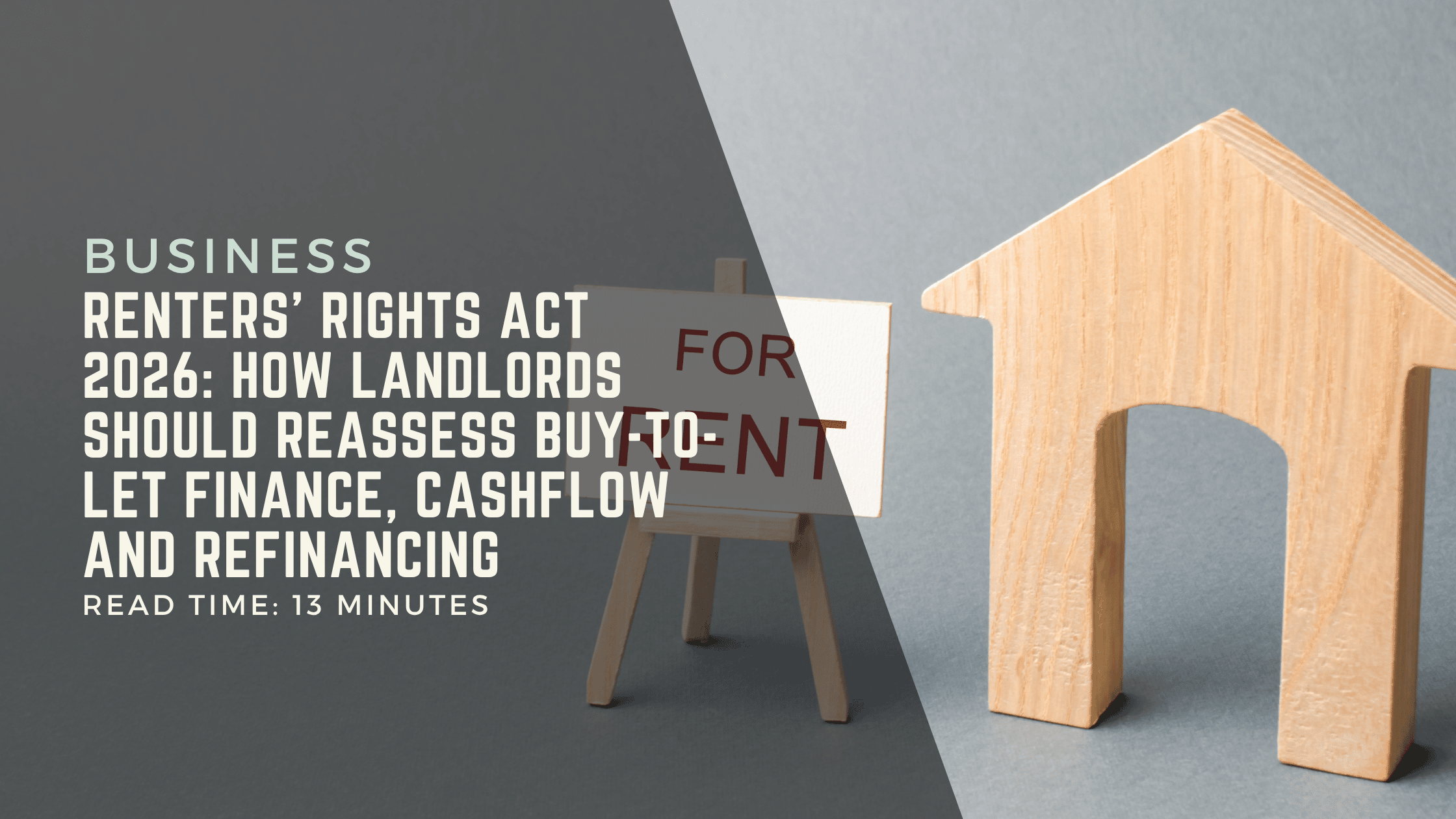 Renters’ Rights Act 2026: How Landlords Should Reassess Buy-to-Let Finance, Cashflow and Refinancing