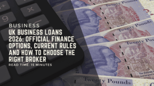 UK business loans 2026 guide showing British Business Bank finance options, FCA rules and commercial finance broker routes for SMEs