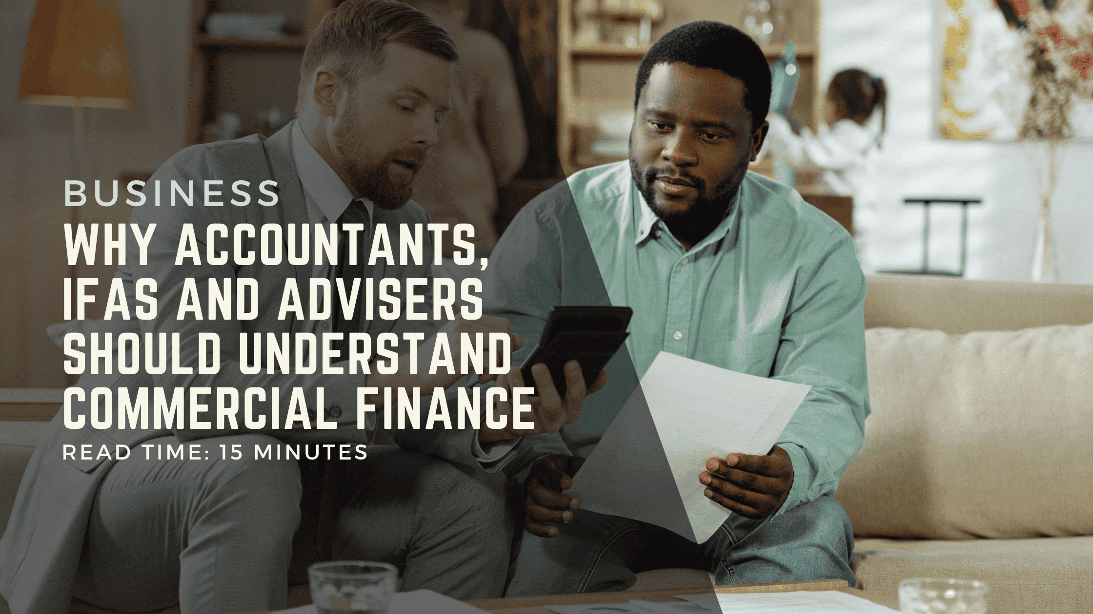 Why Accountants, IFAs and Advisers Should Understand Commercial Finance