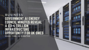 Government AI Energy Council Minutes Reveal a £3-4 Trillion Infrastructure Opportunity for UK SMEs.png